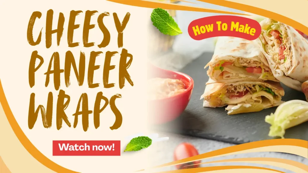 Cheesy Paneer Wraps
